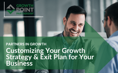 Customizing Your Growth Strategy and Exit Plan for Your Business