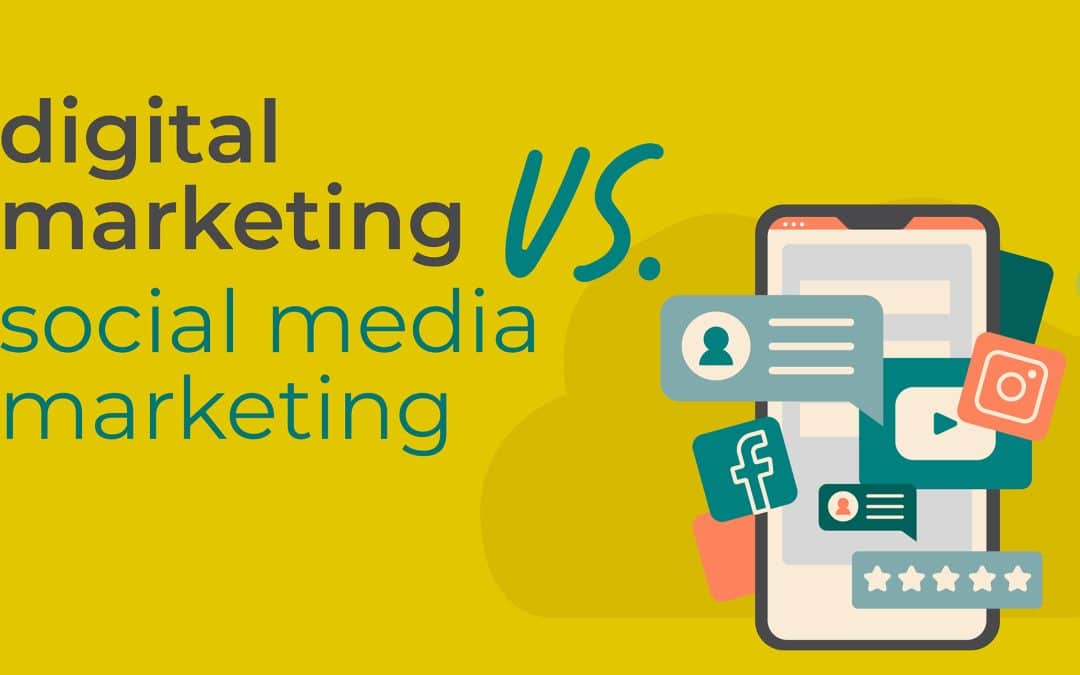 Digital Marketing vs Social Media Marketing: What is the Difference?