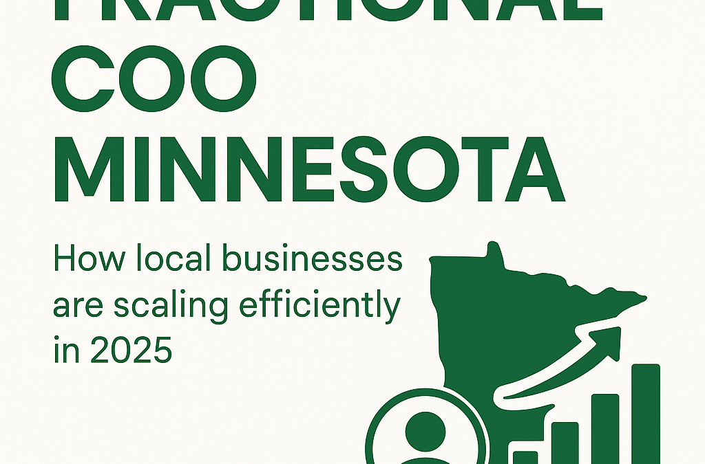 How Minnesota Businesses Are Leveraging Fractional COOs to Scale Efficiently in 2025